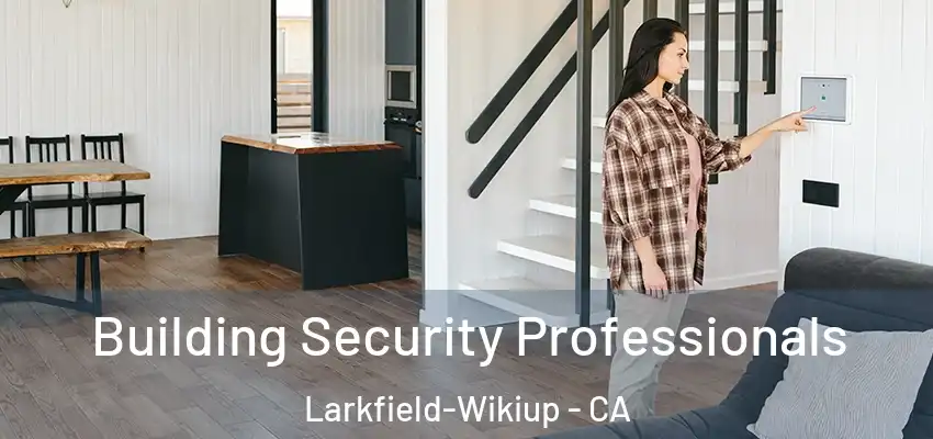 Building Security Professionals Larkfield-Wikiup - CA