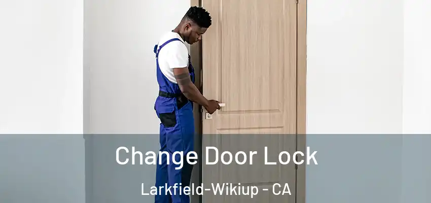  Change Door Lock Larkfield-Wikiup - CA