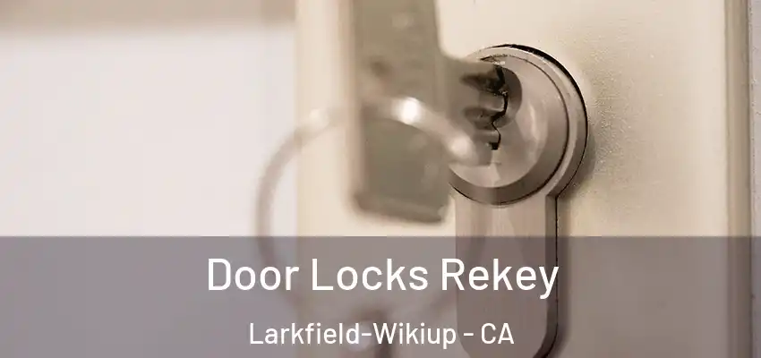  Door Locks Rekey Larkfield-Wikiup - CA