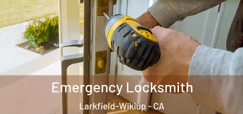 Emergency Locksmith Larkfield-Wikiup - CA