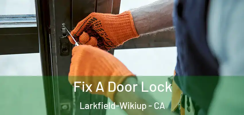  Fix A Door Lock Larkfield-Wikiup - CA