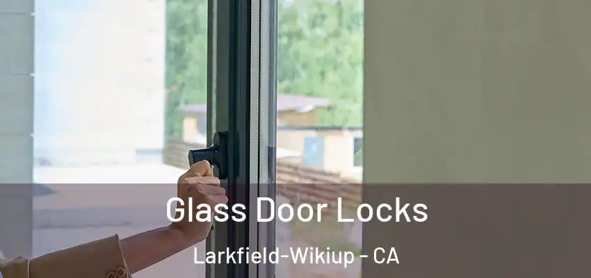  Glass Door Locks Larkfield-Wikiup - CA