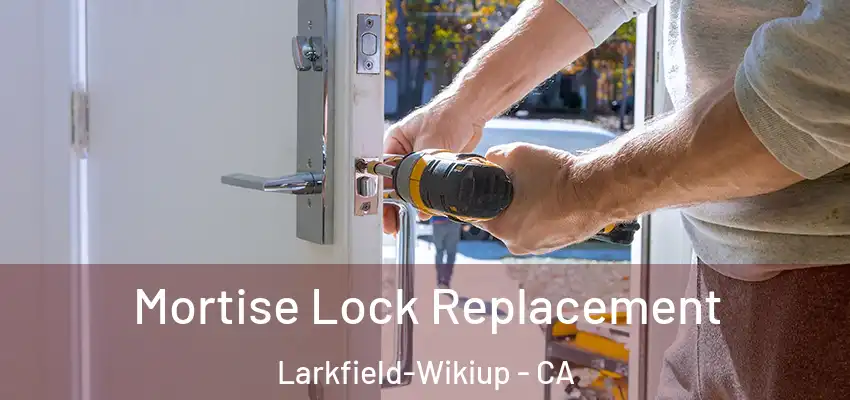  Mortise Lock Replacement Larkfield-Wikiup - CA