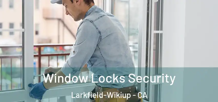  Window Locks Security Larkfield-Wikiup - CA